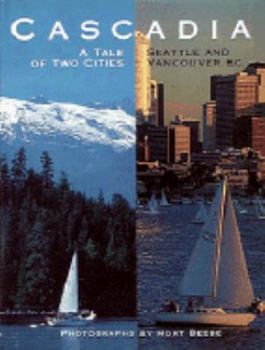 Hardcover Cascadia: A Tale of Two Cities, Seattle and Vancouver, B.C. Book