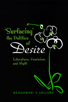 Hardcover Surfacing the Politics of Desire: Literature, Feminism and Myth Book