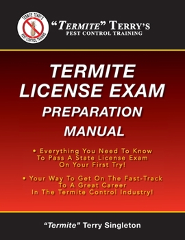 Paperback "Termite" Terry's Termite License Exam Preparation Manual: Everything You Need To Know To Pass A Termite License Exam On Your First Try! Book