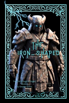 THE IRON - SHAPED: A Norse-inspired epic of ancient guardians, rune magic, and viking clans (The Viking Saga of Ásgeir)