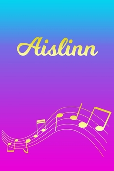 Paperback Aislinn: Sheet Music Note Manuscript Notebook Paper - Pink Blue Gold Personalized Letter A Initial Custom First Name Cover - Mu Book