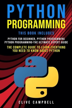 Paperback Python Programming: 3 Books in 1: Python for beginners, Python programming - the ultimate guide from Beginner to Expert & the Ultimate Exp Book
