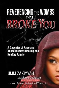 Paperback Reverencing the Wombs That Broke You: A Daughter of Rape and Abuse Inspires Healing and Healthy Family Book