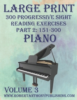 Paperback Large Print 300 Progressive Sight Reading Exercises for Piano: Volume 3, Part 2 Book