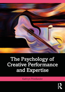 Paperback The Psychology of Creative Performance and Expertise Book