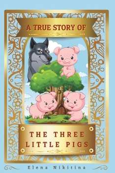 A True Story Of The Three Little Pigs