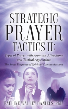 Paperback Strategic Prayer Tactics II: Types of Prayer with Aromatic Attractions and Tactical Approaches Book
