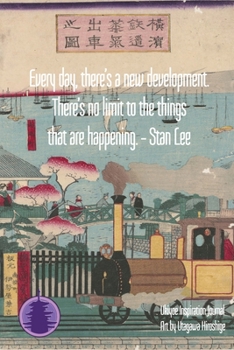 Paperback Every day, there's a new development. There's no limit to the things that are happening. - Stan Lee: Ukiyoe Inspirational Journal: Timeless Ukiyoe Jou Book