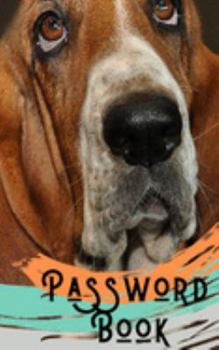 Password Book: The Bassett Hound Lover's Password book: A Journal/Notebook and great gift to help remember Usernames and Passwords: Password Keeper, Vault, Notebook or Directory