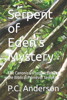 Serpent of Eden’s Mystery: The Canonical Portrait Behind the Biblical Primeval Tempter