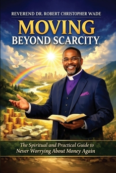 Paperback Moving Beyond Scarcity: The Spiritual and Practical Guide to Never Worrying about Money Again Book