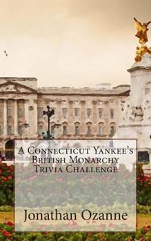 Paperback A Connecticut Yankee's British Monarchy Trivia Challenge Book