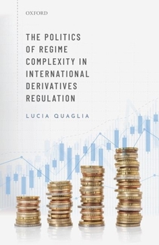 Hardcover The Politics of Regime Complexity in International Derivatives Regulation Book