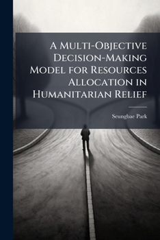 A Multi-Objective Decision-Making Model for Resources Allocation in Humanitarian Relief