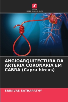 Paperback ANGIOARQUITECTURA DA ARTERIA CORONÁRIA EM CABRA (Capra hircus) [Portuguese] Book