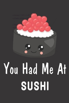 Paperback You Had Me At Sushi: Novelty Sushi Notebook Small Lined Notebook Book