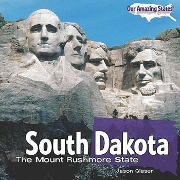 South Dakota: The Mount Rushmore State - Book  of the Our Amazing States