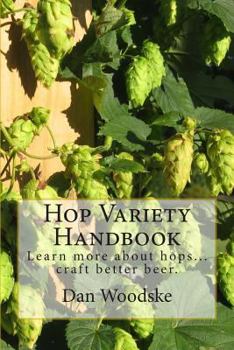 Paperback Hop Variety Handbook: Learn More About Hop...Create Better Beer. Book