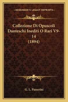 Collezione Di Opuscoli Danteschi Inediti O Rari V9-14 (1894)