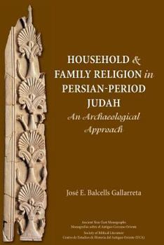 Paperback Household and Family Religion in Persian-Period Judah: An Archaeological Approach Book