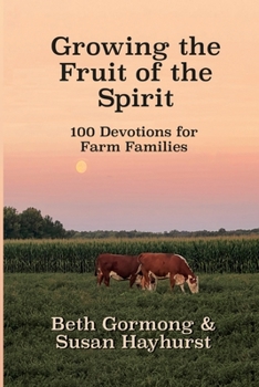 Paperback Growing the Fruit of the Spirit: 100 Devotionals for Farm Families Book