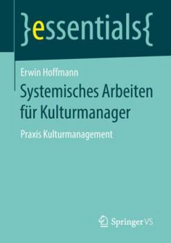 Paperback Systemisches Arbeiten Für Kulturmanager: PRAXIS Kulturmanagement [German] Book