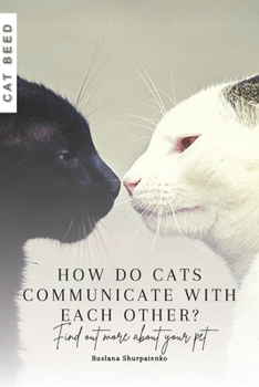How do cats communicate with each other?: Find out more about your pet