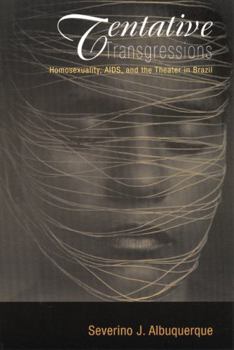 Paperback Tentative Transgressions: Homosexuality, Aids, and the Theater in Brazil Book