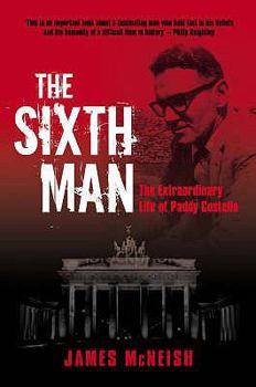 Hardcover The Sixth Man: The Extraordinary Life of Paddy Costello Book