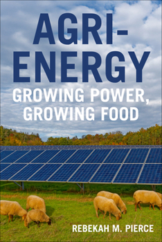 Paperback Agri-Energy: Growing Power, Growing Food Book