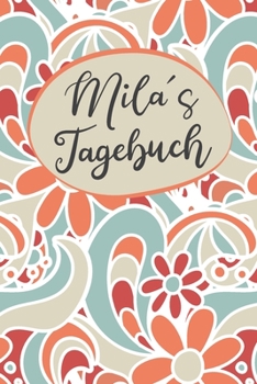 Milas Tagebuch: Personalisiertes Tagebuch- 120 Seiten - A5 - Ein Tagebuch ist dazu da seine Ängste, Wünsche oder tiefsten Geheimnisse aufzuschreiben. ... mit anderen sprechen kan (German Edition)