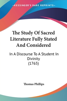 Paperback The Study Of Sacred Literature Fully Stated And Considered: In A Discourse To A Student In Divinity (1765) Book
