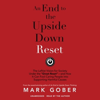 Audio CD An End to the Upside Down Reset: The Leftist Vision for Society Under the Great Reset--And How It Can Fool Caring People Into Supporting Harmful Cause Book