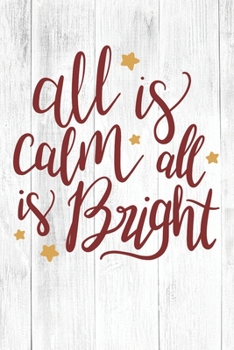 Paperback Happy All Is Calm All Is Bright I Love You Birthday: Christmas Quote Journal / Notebook / Diary - Cute White Elephant Present Idea Book