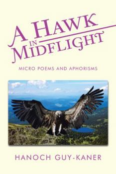 Paperback A Hawk in Midflight: Micro Poems and Aphorisms Book