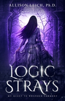 Paperback Logic Strays: My Quest to Wrangle Torment Book