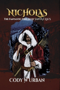 Nicholas: The Fantastic Origin of Santa Claus
