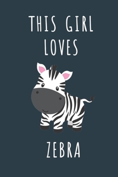 THIS GIRL LOVES ZEBRA: Cute journal for Animal Lovers. Size 6"*9" 120 Pages (Composition Book, Journal)