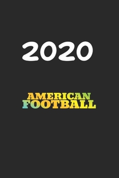 Daily Planner And Appointment Calendar 2020: American Football  Hobby And Sport Daily Planner And Appointment Calendar For 2020 With 366 White Pages