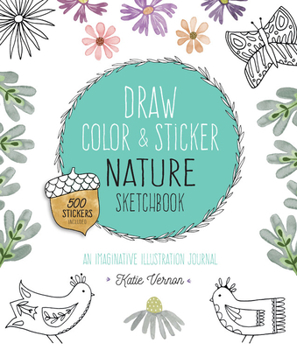 Paperback Draw, Color, and Sticker Nature Sketchbook: An Imaginative Illustration Journal Book