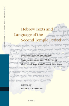 Hardcover Hebrew Texts and Language of the Second Temple Period: Proceedings of an Eighth Symposium on the Hebrew of the Dead Sea Scrolls and Ben Sira Book