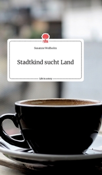 Hardcover Stadtkind sucht Land. Life is a Story - story.one [German] Book