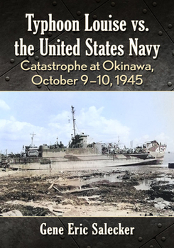 Paperback Typhoon Louise vs. the United States Navy: Catastrophe at Okinawa, October 9-10, 1945 Book