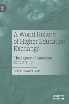 Hardcover A World History of Higher Education Exchange: The Legacy of American Scholarship Book