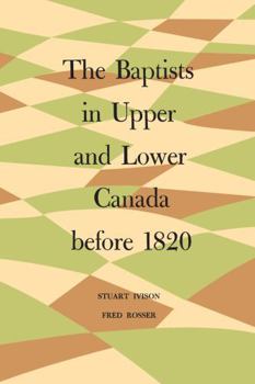 Paperback The Baptists in Upper and Lower Canada Before 1820 Book