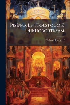 Paperback Pisê¹ma L.n. Tolstogo K Dukhobortí¡sam [Russian] Book