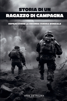 Paperback Storia di un ragazzo di campagna: survive WW2 [Italian] Book