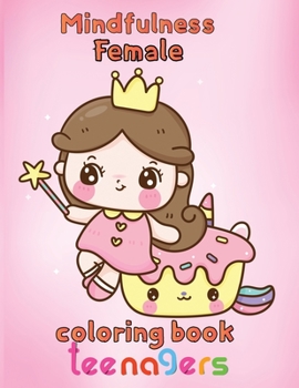 Paperback Mindfulness Female Coloring Book Teenagers: 8.5''x11''/girl coloring book