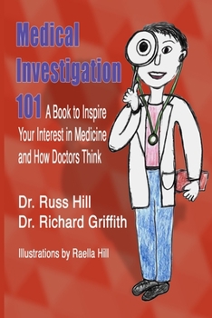 Paperback Medical Investigation 101: A Book to Inspire Your Interest in Medicine and How Doctors Think Book