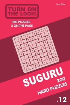 Paperback Turn On The Logic Suguru 200 Hard Puzzles 9x9 (Volume 12) Book